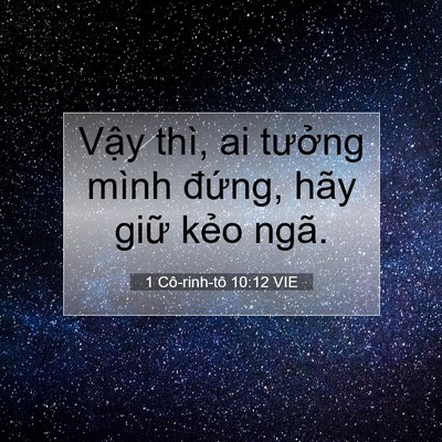 Picture 07 - 1 Cô-rinh-tô 10:12 VIE - Vậy thì, ai tưởng mình đứng, hãy giữ - Bible Verse Picture