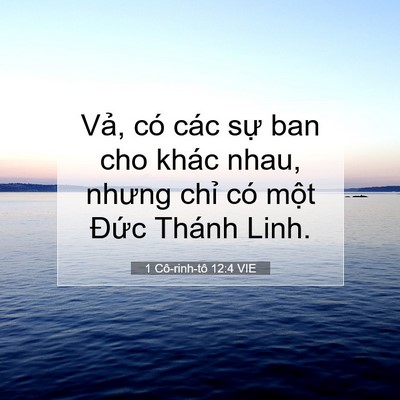 Picture 07 - 1 Cô-rinh-tô 12:4 VIE - Vả, có các sự ban cho khác nhau, nhưng - Bible Verse Picture