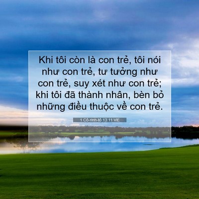 Picture 07 - 1 Cô-rinh-tô 13:11 VIE - Khi tôi còn là con trẻ, tôi nói như con - Bible Verse Picture