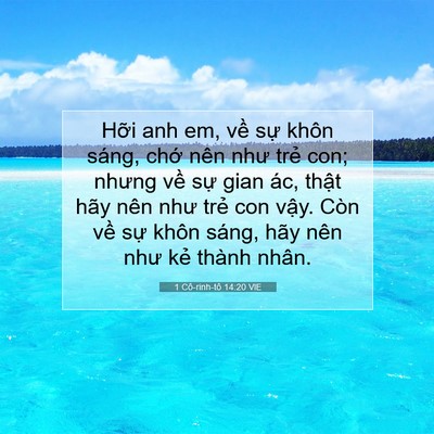 Picture 07 - 1 Cô-rinh-tô 14:20 VIE - Hỡi anh em, về sự khôn sáng, chớ nên - Bible Verse Picture