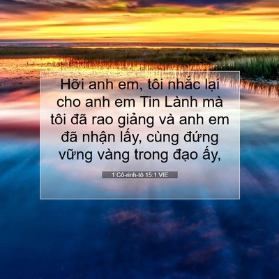 Picture 07 - 1 Cô-rinh-tô 15:1 VIE - Hỡi anh em, tôi nhắc lại cho anh em Tin - Bible Verse Picture