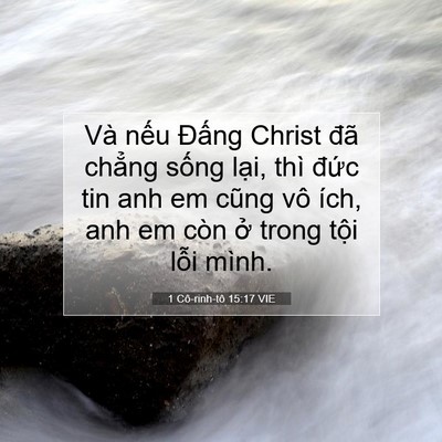 Picture 07 - 1 Cô-rinh-tô 15:17 VIE - Và nếu Đấng Christ đã chẳng sống - Bible Verse Picture