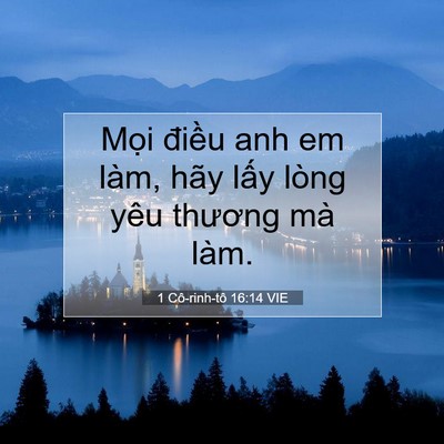 Picture 07 - 1 Cô-rinh-tô 16:14 VIE - Mọi điều anh em làm, hãy lấy lòng yêu - Bible Verse Picture