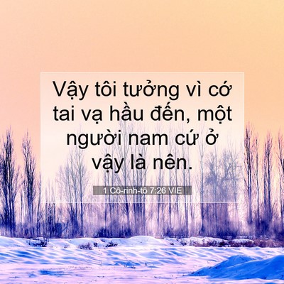Picture 07 - 1 Cô-rinh-tô 7:26 VIE - Vậy tôi tưởng vì cớ tai vạ hầu - Bible Verse Picture