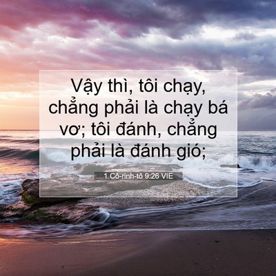 Picture 07 - 1 Cô-rinh-tô 9:26 VIE - Vậy thì, tôi chạy, chẳng phải là - Bible Verse Picture