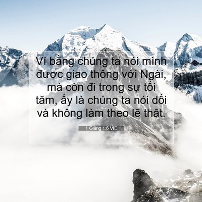 Picture 07 - 1 Giăng 1:6 VIE - Ví bằng chúng ta nói mình được giao - Bible Verse Picture