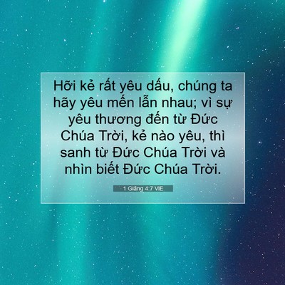 Picture 07 - 1 Giăng 4:7 VIE - Hỡi kẻ rất yêu dấu, chúng ta hãy yêu - Bible Verse Picture