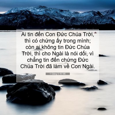 Picture 07 - 1 Giăng 5:10 VIE - Ai tin đến Con Đức Chúa Trời, thì có - Bible Verse Picture
