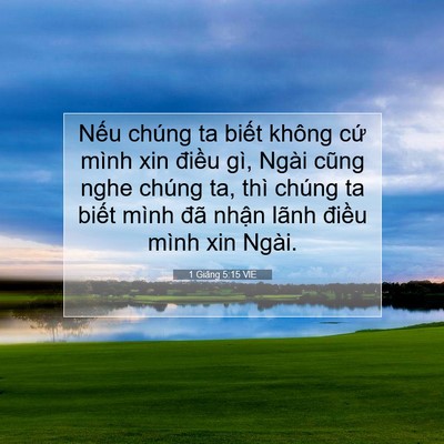 Picture 07 - 1 Giăng 5:15 VIE - Nếu chúng ta biết không cứ mình xin - Bible Verse Picture