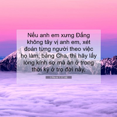 Picture 07 - 1 Phi-rơ 1:17 VIE - Nếu anh em xưng Đấng không tây vị anh - Bible Verse Picture