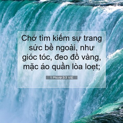 Picture 07 - 1 Phi-rơ 3:3 VIE - Chớ tìm kiếm sự trang sức bề ngoài, - Bible Verse Picture