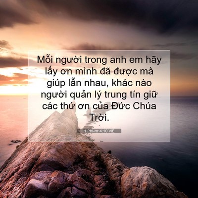 Picture 07 - 1 Phi-rơ 4:10 VIE - Mỗi người trong anh em hãy lấy ơn mình - Bible Verse Picture
