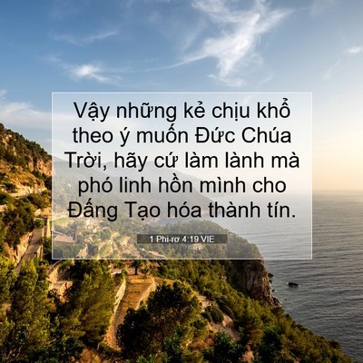 Picture 07 - 1 Phi-rơ 4:19 VIE - Vậy những kẻ chịu khổ theo ý muốn - Bible Verse Picture