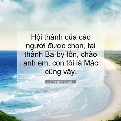 Picture 07 - 1 Phi-rơ 5:13 VIE - Hội thánh của các người được chọn, - Bible Verse Picture