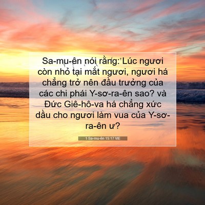Picture 07 - 1 Sa-mu-ên 15:17 VIE - Sa-mu-ên nói rằng: Lúc ngươi còn nhỏ - Bible Verse Picture