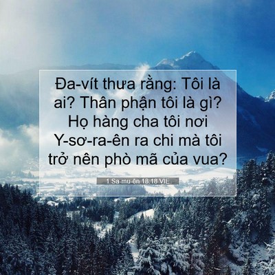 Picture 07 - 1 Sa-mu-ên 18:18 VIE - Đa-vít thưa rằng: Tôi là ai? Thân phận - Bible Verse Picture