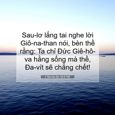 Picture 07 - 1 Sa-mu-ên 19:6 VIE - Sau-lơ lắng tai nghe lời Giô-na-than nói, - Bible Verse Picture