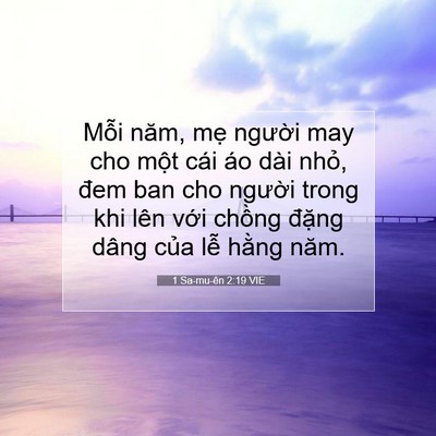 Picture 07 - 1 Sa-mu-ên 2:19 VIE - Mỗi năm, mẹ người may cho một cái áo - Bible Verse Picture