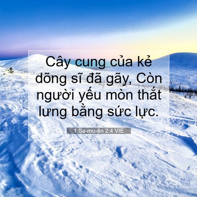 Picture 07 - 1 Sa-mu-ên 2:4 VIE - Cây cung của kẻ dõng sĩ đã gãy, Còn - Bible Verse Picture