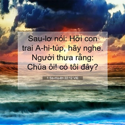 Picture 07 - 1 Sa-mu-ên 22:12 VIE - Sau-lơ nói: Hỡi con trai A-hi-túp, hãy - Bible Verse Picture
