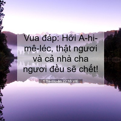 Picture 07 - 1 Sa-mu-ên 22:16 VIE - Vua đáp: Hỡi A-hi-mê-léc, thật ngươi - Bible Verse Picture