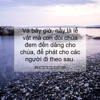 Picture 07 - 1 Sa-mu-ên 25:27 VIE - Và bây giờ, nầy là lễ vật mà con - Bible Verse Picture