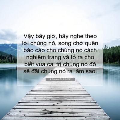 Picture 07 - 1 Sa-mu-ên 8:9 VIE - Vậy bây giờ, hãy nghe theo lời chúng - Bible Verse Picture