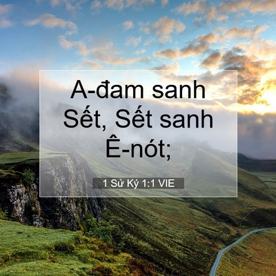 Picture 07 - 1 Sử Ký 1:1 VIE - A-đam sanh Sết, Sết sanh - Bible Verse Picture