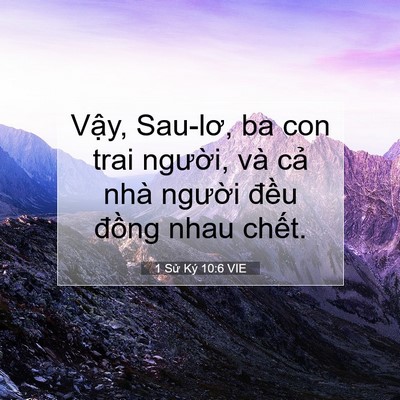 Picture 07 - 1 Sử Ký 10:6 VIE - Vậy, Sau-lơ, ba con trai người, và cả - Bible Verse Picture