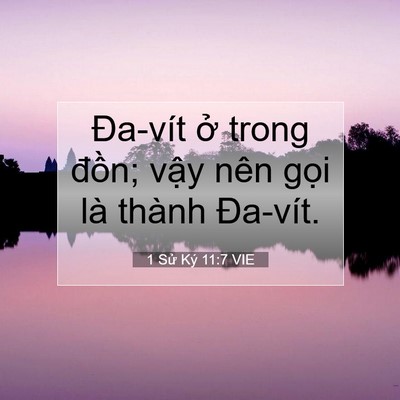 Picture 07 - 1 Sử Ký 11:7 VIE - Đa-vít ở trong đồn; vậy nên gọi là - Bible Verse Picture