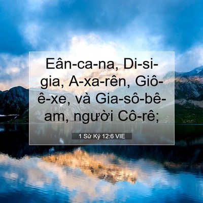 Picture 07 - 1 Sử Ký 12:6 VIE - Eân-ca-na, Di-si-gia, A-xa-rên, Giô-ê-xe, và - Bible Verse Picture