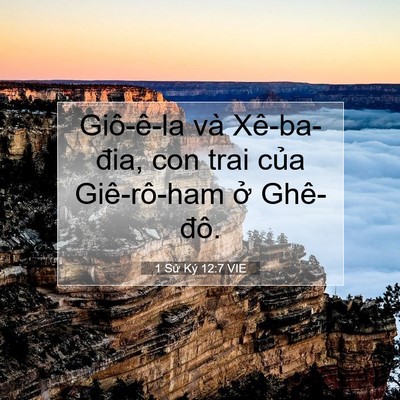 Picture 07 - 1 Sử Ký 12:7 VIE - Giô-ê-la và Xê-ba-đia, con trai của - Bible Verse Picture