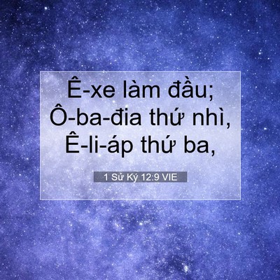 Picture 07 - 1 Sử Ký 12:9 VIE - Ê-xe làm đầu; Ô-ba-đia thứ nhì, - Bible Verse Picture