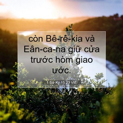 Picture 07 - 1 Sử Ký 15:23 VIE - còn Bê-rê-kia và Eân-ca-na giữ cửa - Bible Verse Picture