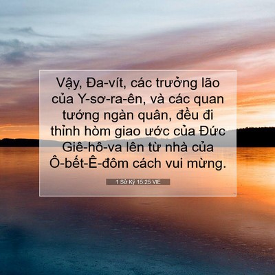 Picture 07 - 1 Sử Ký 15:25 VIE - Vậy, Đa-vít, các trưởng lão của - Bible Verse Picture
