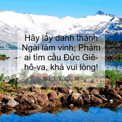 Picture 07 - 1 Sử Ký 16:10 VIE - Hãy lấy danh thánh Ngài làm vinh; Phàm ai - Bible Verse Picture