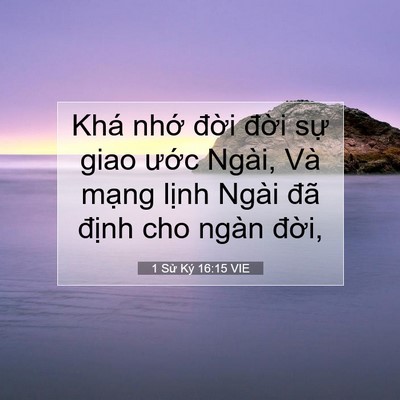 Picture 07 - 1 Sử Ký 16:15 VIE - Khá nhớ đời đời sự giao ước Ngài, - Bible Verse Picture