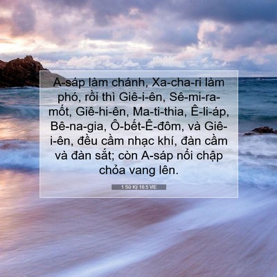 Picture 07 - 1 Sử Ký 16:5 VIE - A-sáp làm chánh, Xa-cha-ri làm phó, rồi - Bible Verse Picture