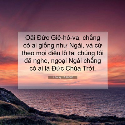 Picture 07 - 1 Sử Ký 17:20 VIE - Oâi Đức Giê-hô-va, chẳng có ai giống - Bible Verse Picture