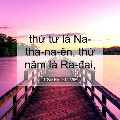 Picture 07 - 1 Sử Ký 2:14 VIE - thứ tư là Na-tha-na-ên, thứ năm là - Bible Verse Picture