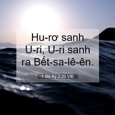 Picture 07 - 1 Sử Ký 2:20 VIE - Hu-rơ sanh U-ri, U-ri sanh ra - Bible Verse Picture