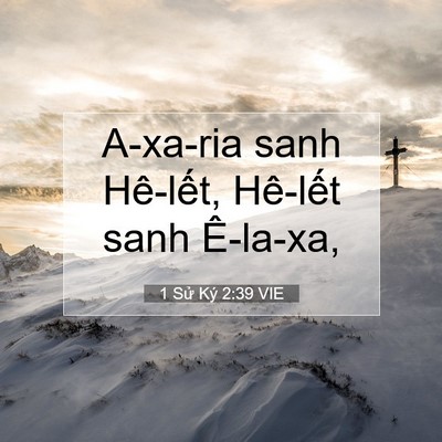 Picture 07 - 1 Sử Ký 2:39 VIE - A-xa-ria sanh Hê-lết, Hê-lết sanh - Bible Verse Picture