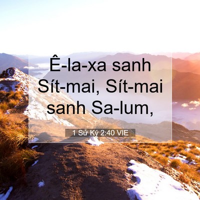 Picture 07 - 1 Sử Ký 2:40 VIE - Ê-la-xa sanh Sít-mai, Sít-mai sanh - Bible Verse Picture