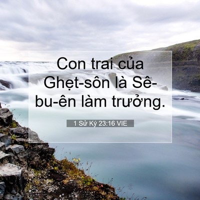 Picture 07 - 1 Sử Ký 23:16 VIE - Con trai của Ghẹt-sôn là Sê-bu-ên làm - Bible Verse Picture