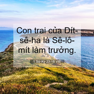 Picture 07 - 1 Sử Ký 23:18 VIE - Con trai của Dít-sê-ha là Sê-lô-mít làm - Bible Verse Picture