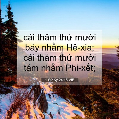 Picture 07 - 1 Sử Ký 24:15 VIE - cái thăm thứ mười bảy nhằm Hê-xia; - Bible Verse Picture