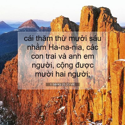Picture 07 - 1 Sử Ký 25:23 VIE - cái thăm thừ mười sáu nhằm Ha-na-nia, - Bible Verse Picture