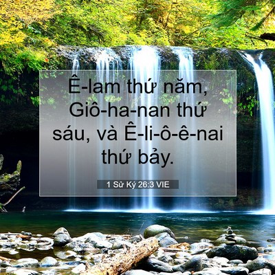 Picture 07 - 1 Sử Ký 26:3 VIE - Ê-lam thứ năm, Giô-ha-nan thứ sáu, và - Bible Verse Picture