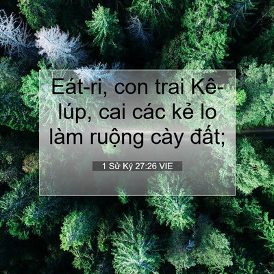 Picture 07 - 1 Sử Ký 27:26 VIE - Eát-ri, con trai Kê-lúp, cai các kẻ lo làm - Bible Verse Picture