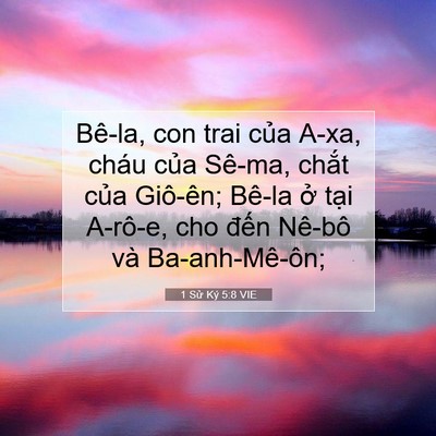 Picture 07 - 1 Sử Ký 5:8 VIE - Bê-la, con trai của A-xa, cháu của Sê-ma, - Bible Verse Picture